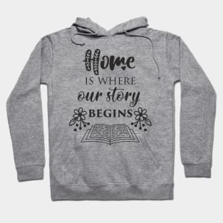 Home Is Where Our Story Hoodie